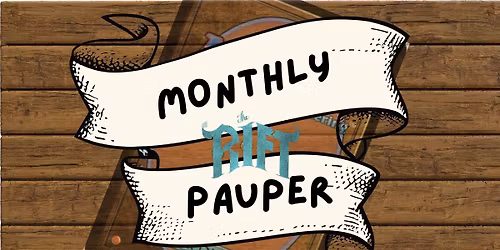 Monthly Pauper Event @ The Rift