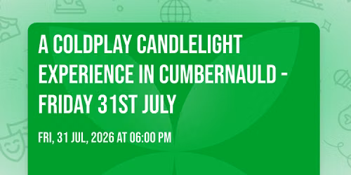 A Coldplay Candlelight Experience In Cumbernauld - Friday 31st July