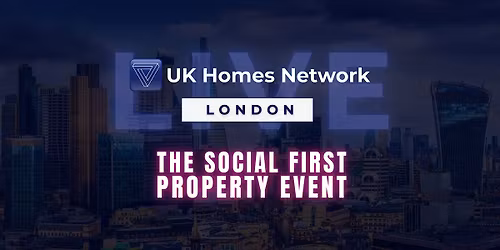UK Homes Network LIVE - London Property Networking Event