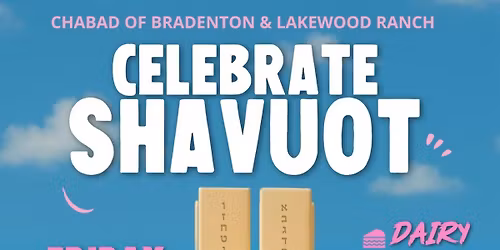Celebrate Shavuot at Chabad of Bradenton & Lakewood Ranch