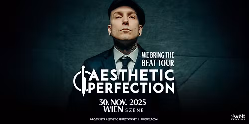 AESTHETIC PERFECTION \u2022 We Bring The Beat Tour \u2022 Wien