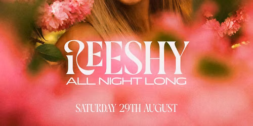 REESHY - ALL NIGHT LONG [Leeds]