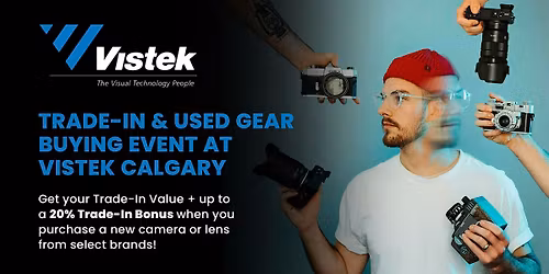 Trade-In and Used Gear Buying Event at Vistek Calgary