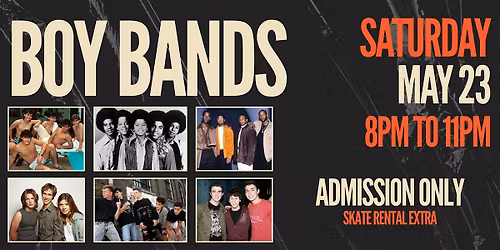 Boy Bands Skate Night ALL AGES 8pm - 11pm Admission only