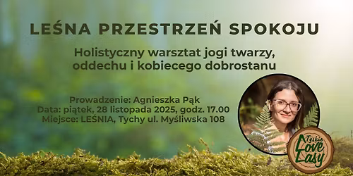 LE\u015aNA PRZESTRZE\u0143 SPOKOJU - holistyczny warsztat jogi twarzy, oddechu i kobiecego dobrostanu