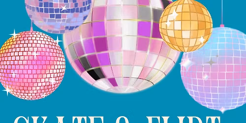 Skate & Flirt ~ Singles Disco Fever!