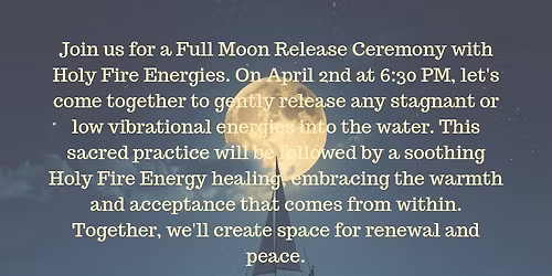 Full Moon Release with Holy Fire Energies 