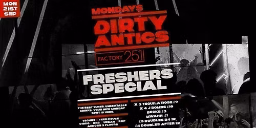 \ud83d\udd3a DIRTY ANTICS \ud83d\udd3a FRESHERS SPECIAL - MANCHESTER\u2019S BIGGEST MONDAY NIGHT - \u00a31 ENTRY
