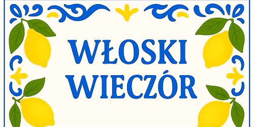 WŁOSKI WIECZÓR w Tito Tito – Smakuj La Dolce Vita! 🇮🇹 — UL.PLEBAŃSKA 7, 44-100