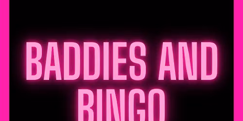 Baddies and Bingo