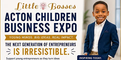 Little Bosses : Acton Children\u2019s Biz Expo