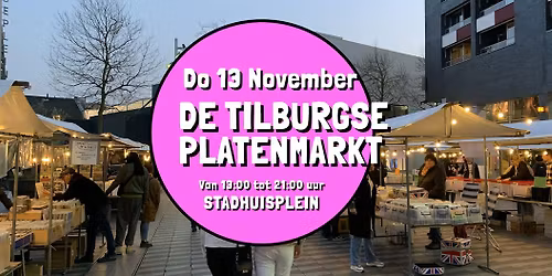 De Tilburgse Platenmarkt - donderdag 13 november van 13:00 tot 21:00 uur, Stadhuisplein Tilburg