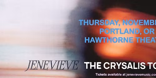 Jenevieve - The CRYSALIS Tour - Hawthorne Theatre - Portland, OR