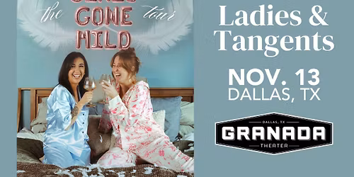 Ladies & Tangents: Girls Gone Mild Tour  |  Granada Theater  |  Dallas, TX