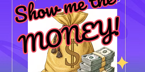 Show Me The Money!
