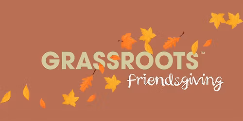 Grassroots Friendsgiving