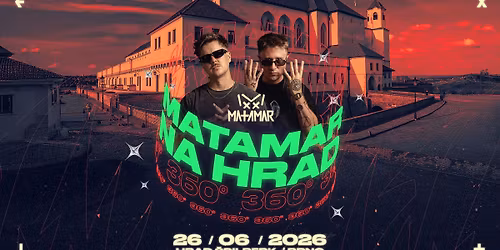 MATAMAR na hrad 360\u00b0 [Open Air] \u2192 Hrad \u0160pilberk \u2192 26.6.2026