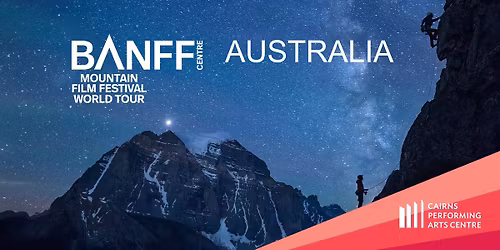 Banff Mountain Film Festival World Tour 2026 || Cairns Performing Arts Centre