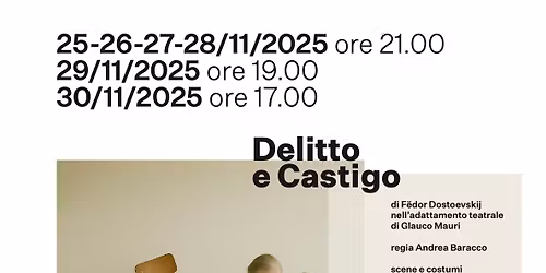 Delitto e Castigo dal 25 Novembre 2025 al 30 Novembre 2025