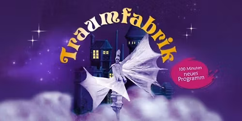 Traumfabrik - Showtheater der Phantasie * Weiden 7-8.2.2026