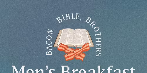 Men's Breakfast | Bacon, Bible and Brothers