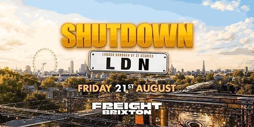 SHUTDOWN LDN - London's Biggest End Of Summer Day Festival!