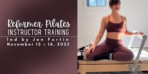 Reformer Pilates Instructor Training with Jen Fortin
