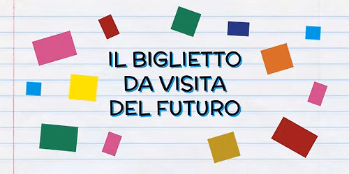 IL BIGLIETTO DA VISITA DEL FUTURO - laboratorio creativo dai 6 ai 12 anni?