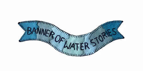 Community Embroidery Workshop: Banner of Water Stories