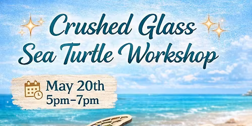 Crushed glass Sea Turtle Workshop