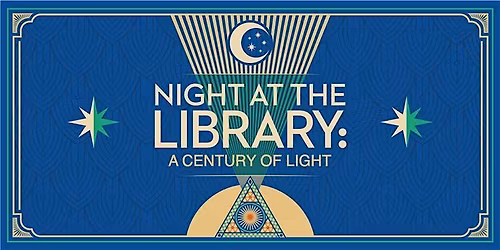 Night at the Library: A Century of Light