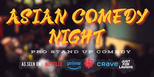 ASIAN Comedy Night: Heritage Month Edition! (9PM Late Show)