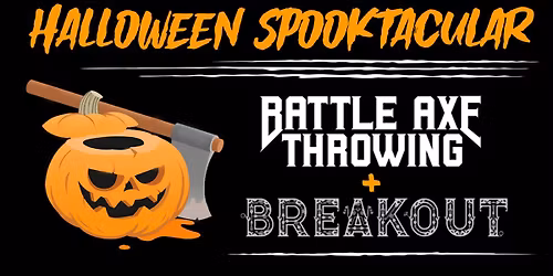 Battle Axe x Breakout Bar - Halloween Spooktacular!