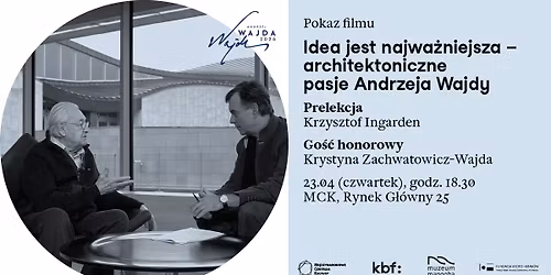 Spotkanie i pokaz filmu \u201eIdea jest najwa\u017cniejsza \u2013 architektoniczne pasje Andrzeja Wajdy\u201d 