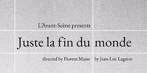 L'Avant-Sc\u00e8ne presents "Juste la fin du monde"