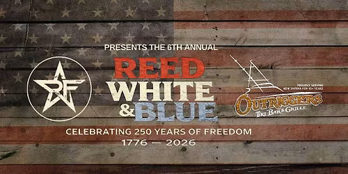 Reed, White & Blue: 6th Annual 4th of July Event