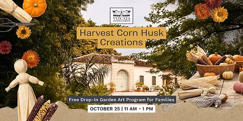 Harvest Corn Husk Creations: Free Drop In Garden Art Program for Families