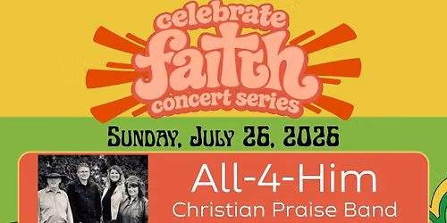 Celebrate Faith Concert Series: All-4-Him