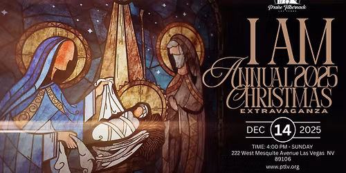 "I AM" - 2025 ANNUAL CHRISTMAS EXTRAVAGANZA 