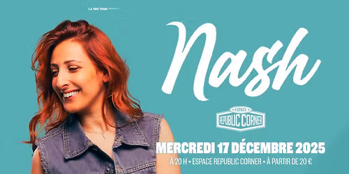 Nash en one woman show \u00e0 l'Espace Republic Corner !