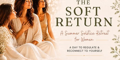 \ud83c\udf3fThe Soft Return\ud83c\udf3f A Summer Solstice Retreat for Women