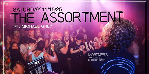The Assortment feat. Michael Grey: November Dance Party!!!