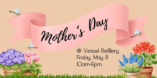 Mother's Day Event @ Vessel Refillery