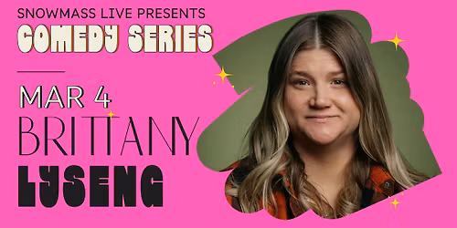 Snowmass Live Comedy: Brittany Lyseng