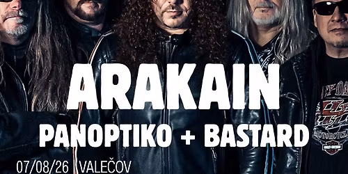 ARAKAIN + PANOPTIKO + BASTARD \/ VALE\u010cOV \/ 7.8.2026