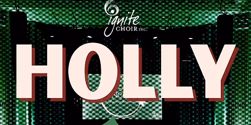 HOLLY: Festive Chorals (Ignite Choir Brisbane)