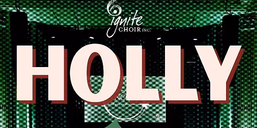 HOLLY: Festive Chorals (Ignite Choir Brisbane)