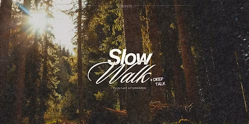 Slow Walk + Deep Talk #1: Real Connection
