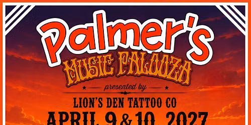 Palmer’s Music Palooza presented by Lion’s Den Tattoo Co. — 40853 Lynbrook Drive, Zephyrhills, Fl. 33540