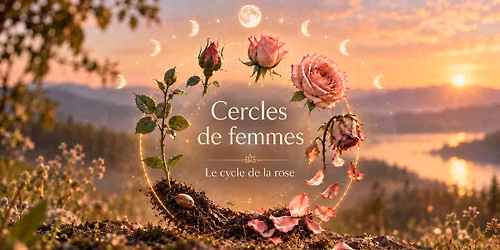 Cercles de femmes \ud83c\udf39 Le cycle de la rose